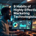 9 Habits of Highly Effective Marketing Technologists
